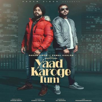 download Yaad-Karoge-Tum-(Kamal-Kahlon) Param Singh mp3